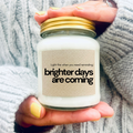 Brighter Days Are Coming Soy Scented Candle