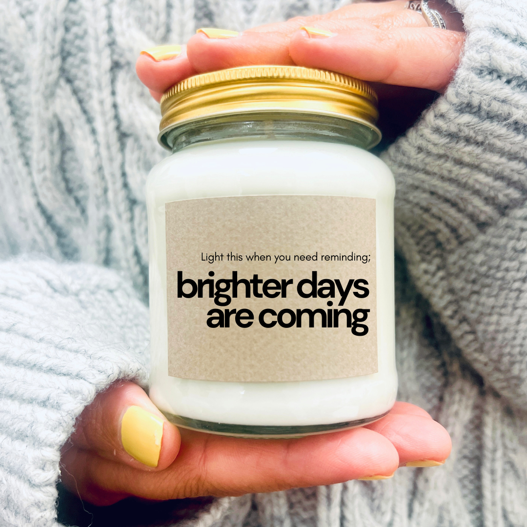 Brighter Days Are Coming Soy Scented Candle