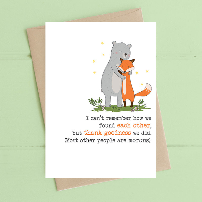 Thank Goodness We Found Eachother Greetings Card